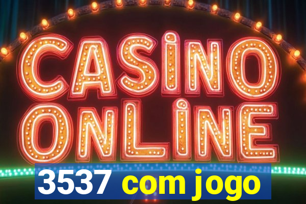 3537 com jogo